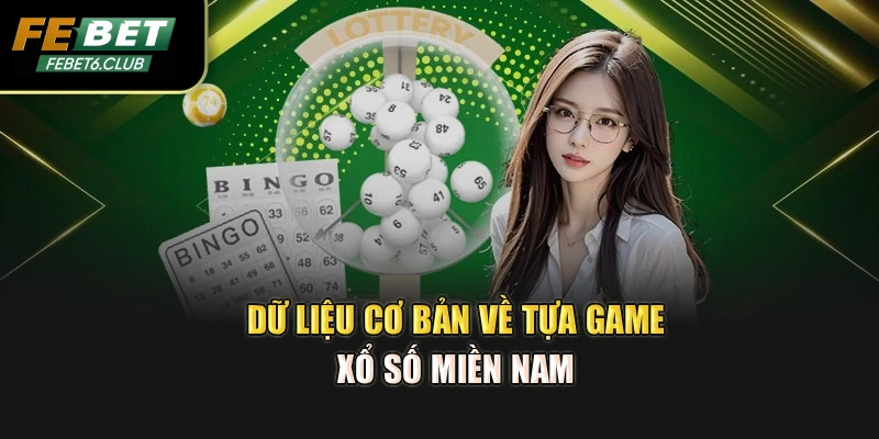 Dữ liệu cơ bản về tựa game Xổ Số Miền Nam 
