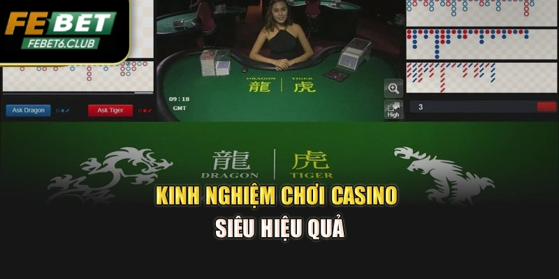 Kinh nghiệm chơi casino siêu hiệu quả
