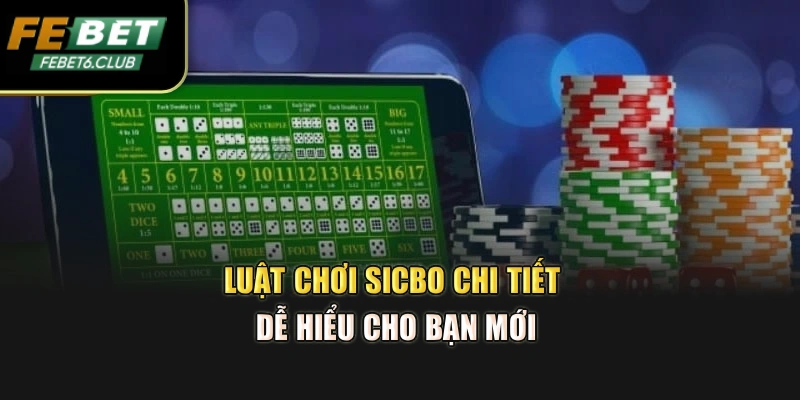 Luật chơi Sicbo chi tiết dễ hiểu cho bạn mới