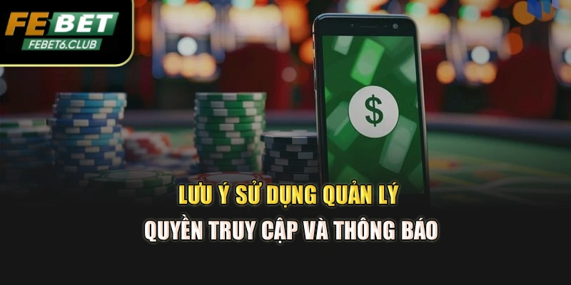 Lưu ý sử dụng quản lý quyền truy cập và thông báo