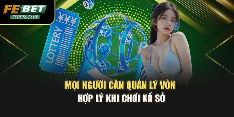 Mọi người cần quản lý vốn hợp lý khi chơi xổ số