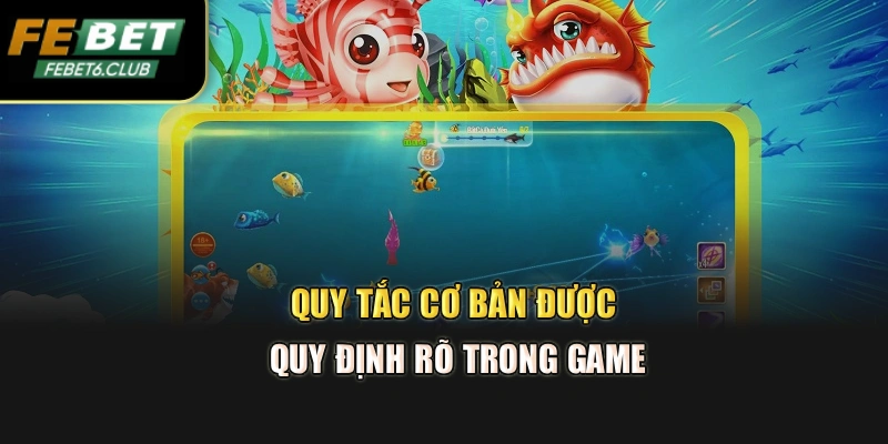 Quy tắc cơ bản được quy định rõ trong game