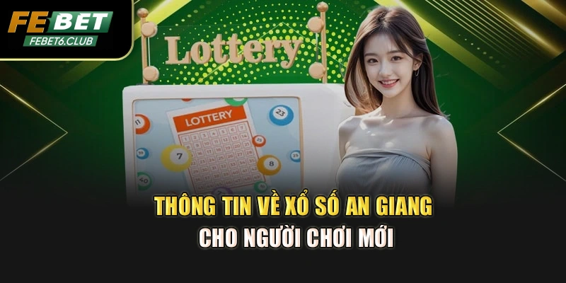 Thông tin về xổ số An Giang cho người chơi mới