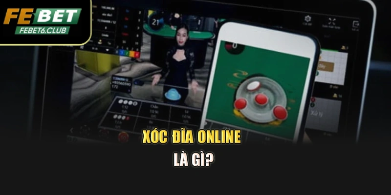 Xóc đĩa online là gì?