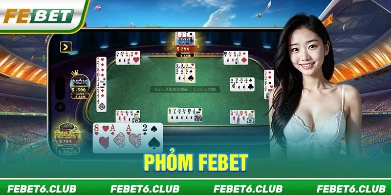 Phỏm FEBET: Luật Chơi Chi Tiết Và Cách Tính Tiền Mới 2026