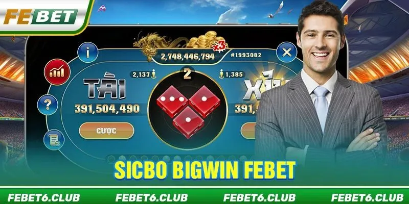 Sicbo Bigwin FEBET - Tài Xỉu Trực Tuyến Đầy Kịch Tính