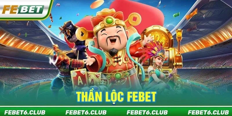 Thần Lộc FEBET: Săn Lộc Vàng, Nhận Ngàn Tiền Thưởng