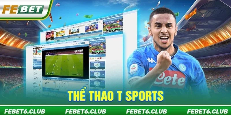 Thể Thao T Sports: Định Nghĩa Mới Về Cá Cược Thể Thao 2026