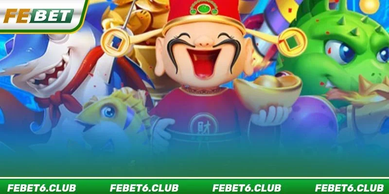 Bắn cá Thần Tài là tựa game HOT nhất tại FEBET năm 2026